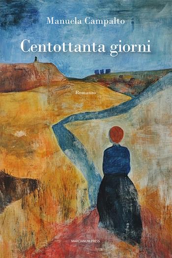 Centottanta giorni - Manuela Campalto - Libro Marcianum Press 2025, Romanzi | Libraccio.it
