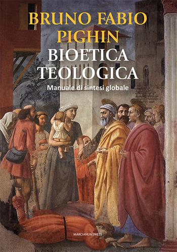 Bioetica teologica. Manuale di sintesi globale - Bruno Fabio Pighin - Libro Marcianum Press 2025, Studi Teologici ISSR | Libraccio.it