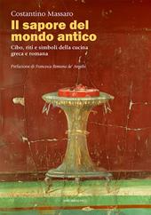 Il sapore del mondo antico. Cibo, riti e simboli della cucina greca e romana