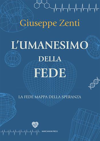 L'umanesimo della fede. La fede mappa della speranza - Giuseppe Zenti - Libro Marcianum Press 2025, Strumenti di catechesi | Libraccio.it