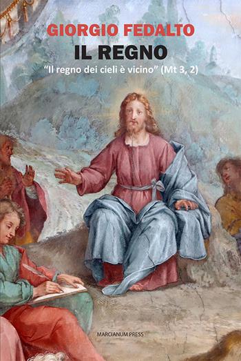 Il Regno. «Il regno dei cieli è vicino» (Mt 3, 2) - Giorgio Fedalto - Libro Marcianum Press 2025, Strumenti di catechesi | Libraccio.it