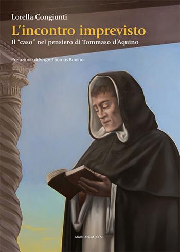 L'incontro imprevisto. Il «caso» nel pensiero di Tommaso d’Aquino - Lorella Congiunti - Libro Marcianum Press 2025, Studi filosofici | Libraccio.it