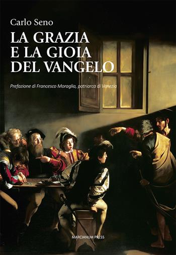 La grazia e la gioia del Vangelo - Carlo Seno - Libro Marcianum Press 2025, Il Crogiolo | Libraccio.it