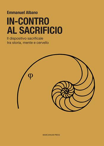 In-contro al sacrificio. Il dispositivo sacrificale tra storia, mente e cervello - Emmanuel Albano - Libro Marcianum Press 2025, Il Crogiolo | Libraccio.it