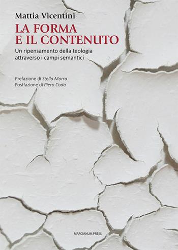 La forma e il contenuto. Un ripensamento della teologia attraverso i campi semantici - Mattia Vicentini - Libro Marcianum Press 2025, Teologia | Libraccio.it