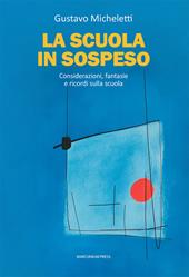La scuola in sospeso. Considerazioni, fantasie e ricordi sulla scuola
