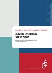 Rischio evolutivo nell'infanzia. Maltrattamento, fragilità genitoriale e tutela del minore