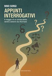 Appunti interrogativi. Il viaggio di un sindacalista dentro sistemi da riformare