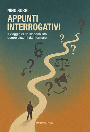 Appunti interrogativi. Il viaggio di un sindacalista dentro sistemi da riformare - Nino Sorgi - Libro Marcianum Press 2025, Il Crogiolo | Libraccio.it