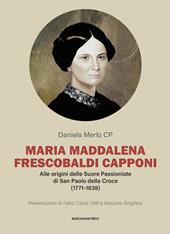 Maria Maddalena Frescobaldi Capponi. Alle origini delle Suore Passioniste di San Paolo della Croce (1771-1839)