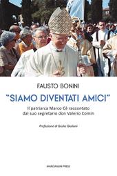 «Siamo diventati amici». Il patriarca Marco Cè raccontato dal suo segretario don Valerio Comin