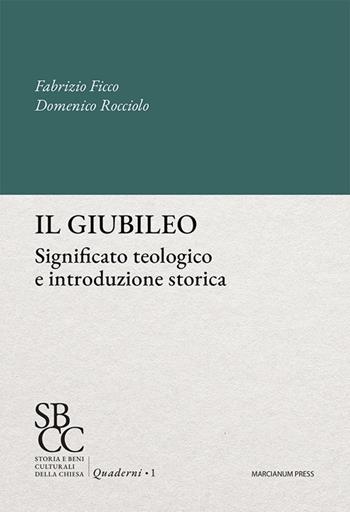 Il giubileo. Significato teologico e introduzione storica - Fabrizio Ficco, D. Rocciolo - Libro Marcianum Press 2025 | Libraccio.it