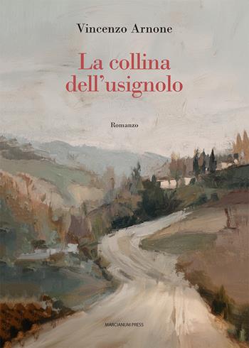 La collina dell'usignolo - Vincenzo Arnone - Libro Marcianum Press 2026, Romanzi | Libraccio.it