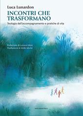 Incontri che trasformano. Teologia dell'accompagnamento e pratiche di vita