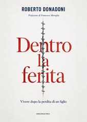 Dentro a ferita. Vivere dopo la perdita di un figlio
