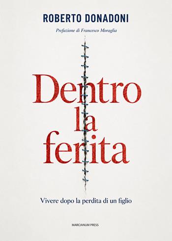 Dentro la ferita. Vivere dopo la perdita di un figlio - Roberto Donadoni - Libro Marcianum Press 2026, Strumenti di catechesi | Libraccio.it