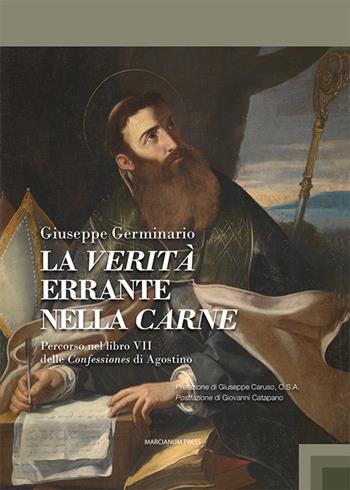 La verità errante nella carne. Percorso nel libro VII delle Confessiones di Agostino - Germinario Giuseppe - Libro Marcianum Press 2026, Strumenti di catechesi | Libraccio.it