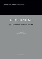 Dio che viene. Luca e il Vangelo d’infanzia di Gesù