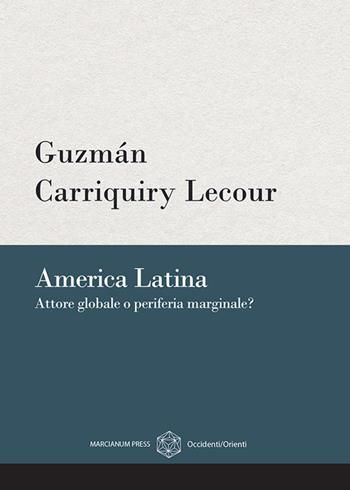 America latina. Attore globale o periferia marginale? - Guzmán M. Carriquiry Lecour - Libro Marcianum Press 2026, Occidenti/Orienti | Libraccio.it