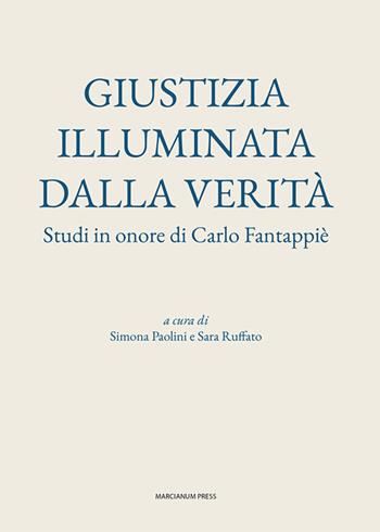 Giustizia illuminata dalla verità. Studi in onore di Carlo Fantappiè  - Libro Marcianum Press 2026, Il Crogiolo | Libraccio.it
