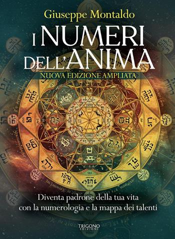 I numeri dell'anima. Diventa padrone della tua vita con la numerologia e la mappa dei talenti - Giuseppe Montaldo - Libro Trigono Edizioni 2026 | Libraccio.it