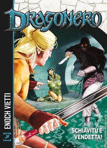 Schiavitù e vendetta! Dragonero - Stefano Vietti, Luca Enoch, Luca Barbieri - Libro Sergio Bonelli Editore 2025 | Libraccio.it