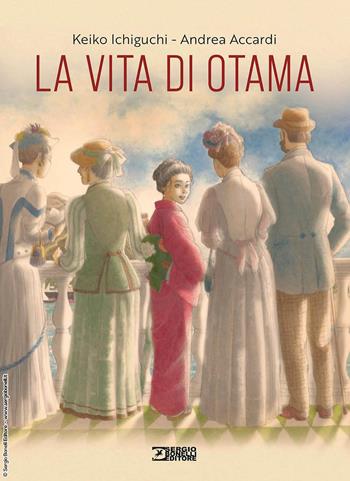 La vita di Otama - Keiko Ichiguchi, Andrea Accardi - Libro Sergio Bonelli Editore 2025 | Libraccio.it