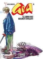 Gea. Vol. 6: Il libro dei segreti svelati