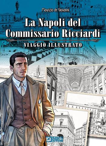 La Napoli del commissario Ricciardi. Viaggio illustrato - Maurizio de Giovanni - Libro Sergio Bonelli Editore 2025 | Libraccio.it