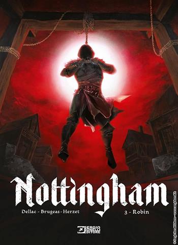 Nottingham. Vol. 3: Robin - Vincent Brugeas, Emmanuel Herzet - Libro Sergio Bonelli Editore 2025 | Libraccio.it