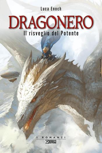 Il risveglio del Potente. Dragonero - Luca Enoch - Libro Sergio Bonelli Editore 2025, I romanzi | Libraccio.it