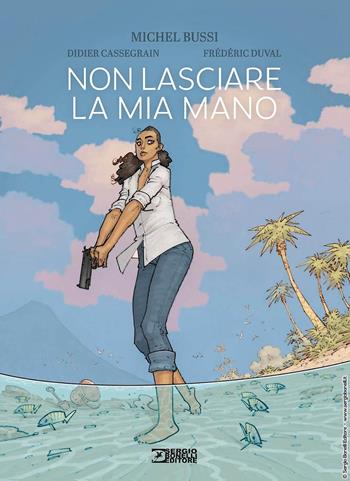 Non lasciare la mia mano - Michel Bussi - Libro Sergio Bonelli Editore 2025 | Libraccio.it