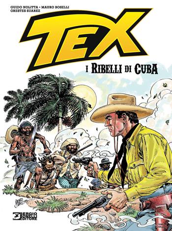Tex. I ribelli di cuba - Guido Nolitta, Mauro Boselli - Libro Sergio Bonelli Editore 2026 | Libraccio.it
