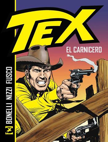Tex. El Carnicero. Nuova ediz. - Gianluigi Bonelli, Claudio Nizzi - Libro Sergio Bonelli Editore 2026 | Libraccio.it