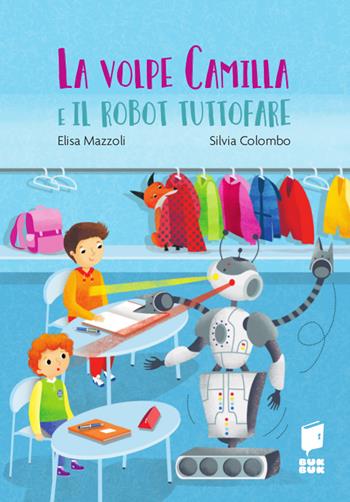La volpe Camilla e il robot tuttofare. Ediz. a colori - Elisa Mazzoli, Silvia Colombo - Libro Buk Buk 2025, Tutti a scuola | Libraccio.it