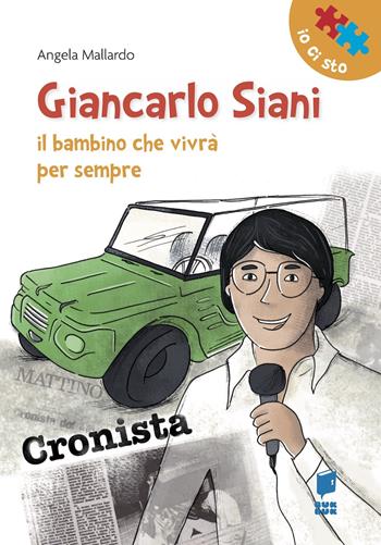 Giancarlo Siani. Il bambino che vivrà per sempre - Angela Mallardo - Libro Buk Buk 2025, Io ci sto | Libraccio.it