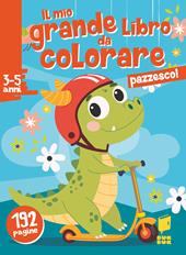 Pazzesco! Il mio grande libro da colorare. Ediz. illustrata