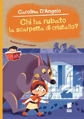Chi ha rubato la scarpetta di cristallo? Ediz. illustrata