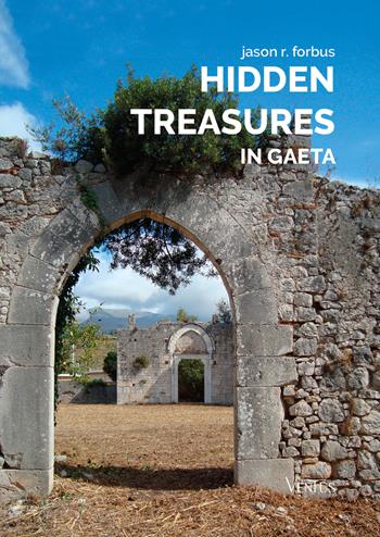Hidden treasures in Gaeta - Jason R. Forbus - Libro Ventus 2024 | Libraccio.it