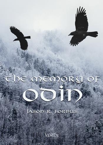 The memory of Odin - Jason Ray Forbus - Libro Ventus 2024 | Libraccio.it