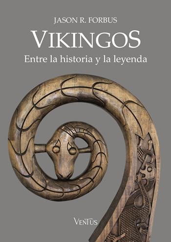 Vikingos. Entre la historia y la leyenda - Jason R. Forbus - Libro Ventus 2024 | Libraccio.it