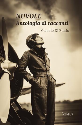 Nuvole. Antologia di racconti - Claudio Di Blasio - Libro Ventus 2024 | Libraccio.it