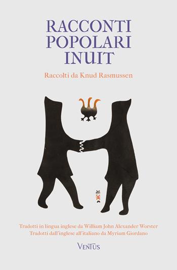Racconti popolari inuit - Knud Rasmussen - Libro Ventus 2024 | Libraccio.it