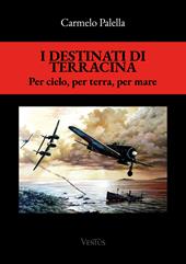I destinati di Terracina. Per cielo, per terra e per mare