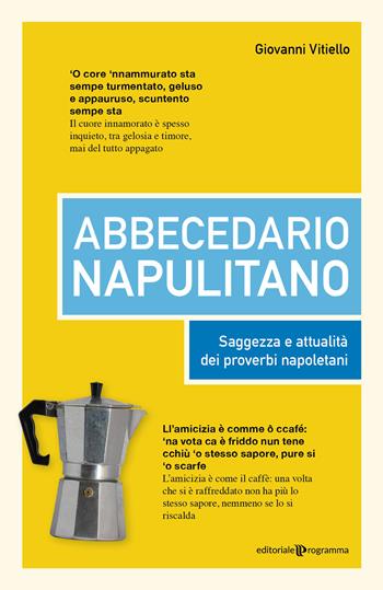 Abbecedario napulitano. Saggezza e attualità dei proverbi napoletani - Giovanni Vitiello - Libro Editoriale Programma 2025 | Libraccio.it