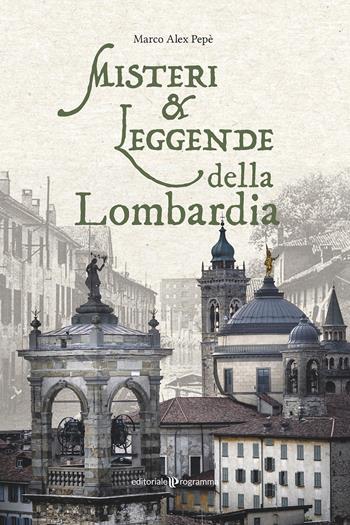 Misteri e leggende della Lombardia - Marco Alex Pepè - Libro Editoriale Programma 2024 | Libraccio.it