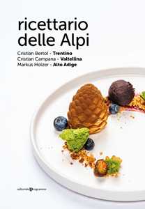 Ricettario Delle Alpi. Trentino, Valtellina, Alto Adige-image