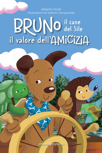 Bruno il cane del sile. Il valore dell'amicizia - Alberto Sordi - Libro Editoriale Programma 2024 | Libraccio.it