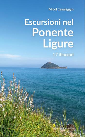 Escursioni nel Ponente Ligure. 17 itinerari - Micol Casaleggio - Libro Editoriale Programma 2025 | Libraccio.it