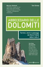 Abbecedario delle Dolomiti. Termini, storie e paesaggi dei Monti Pallidi dalla A alla Z
